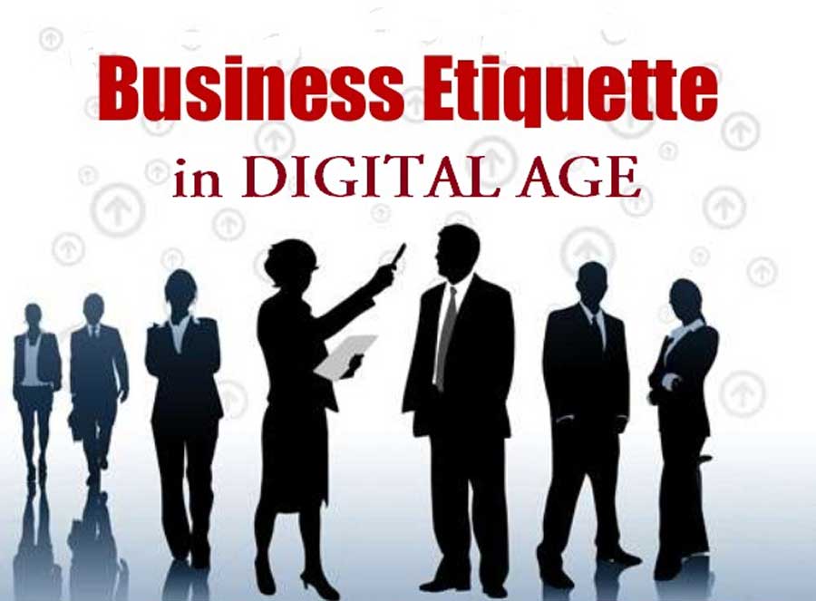 Business Etiquette Still Matters in Digital Age Business Etiquette Still Matters in Digital Age