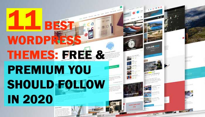 11 Best WordPress Themes: Free & Premium You Should Follow in 2020