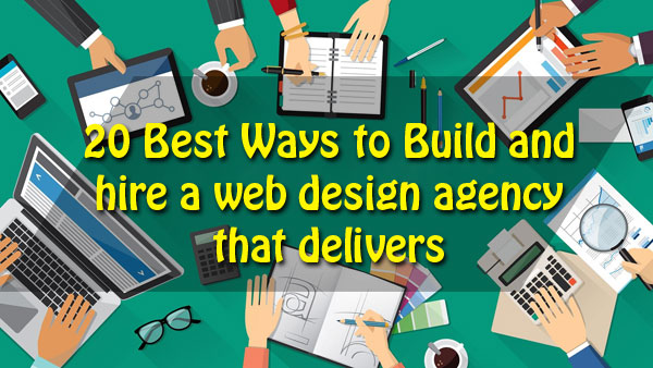 23 Best Ways to Build and Hire a Web Design Agency That Delivers